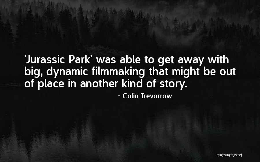 Jurassic Park 3 Quotes By Colin Trevorrow