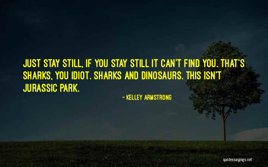 Jurassic Park 3 Quotes By Kelley Armstrong Jurassic Park 3 Quotes By Kelley Armstrong
