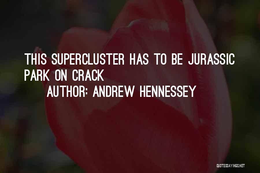 Jurassic Park Quotes By Andrew Hennessey