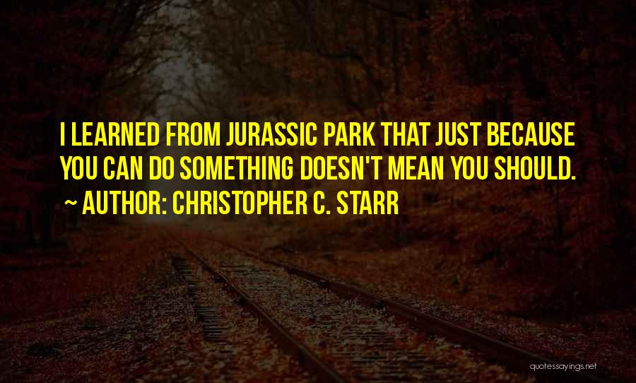 Jurassic Park Quotes By Christopher C. Starr