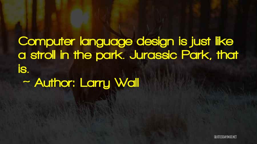 Jurassic Park Quotes By Larry Wall