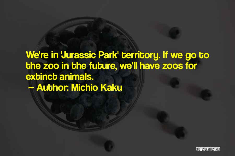 Jurassic Park Quotes By Michio Kaku