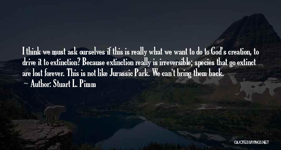 Jurassic Park Quotes By Stuart L. Pimm