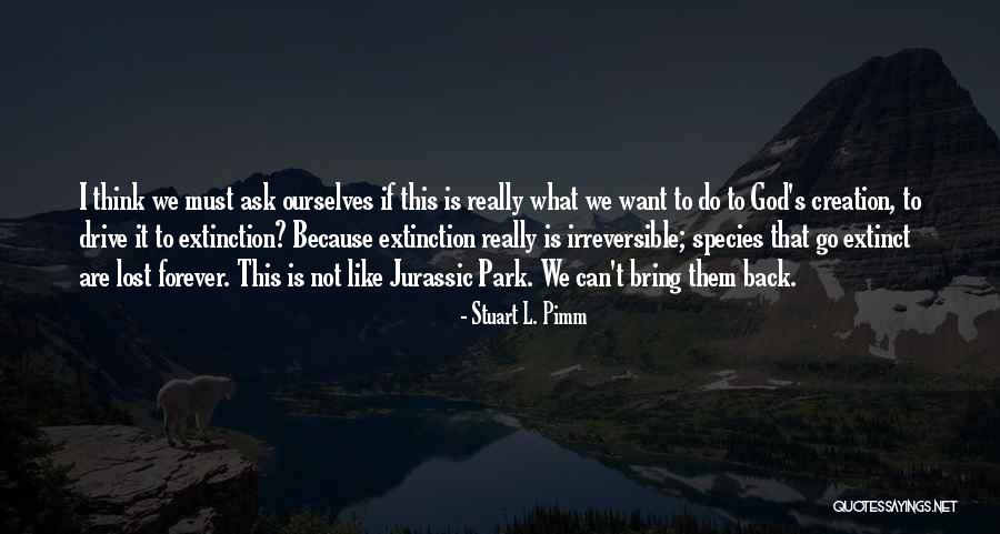 Jurassic Park Quotes By Stuart L. Pimm