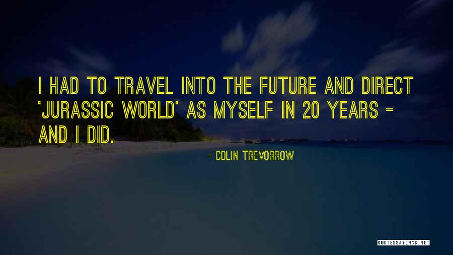 Jurassic World 3 Quotes By Colin Trevorrow Jurassic World 3 Quotes By Colin Trevorrow
