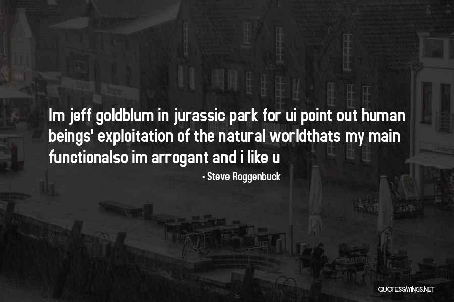 Jurassic World 3 Quotes By Steve Roggenbuck