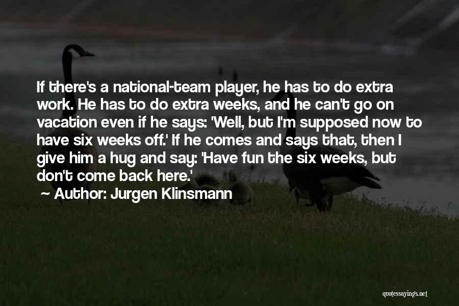 Jurgen Klinsmann Quotes 1726653