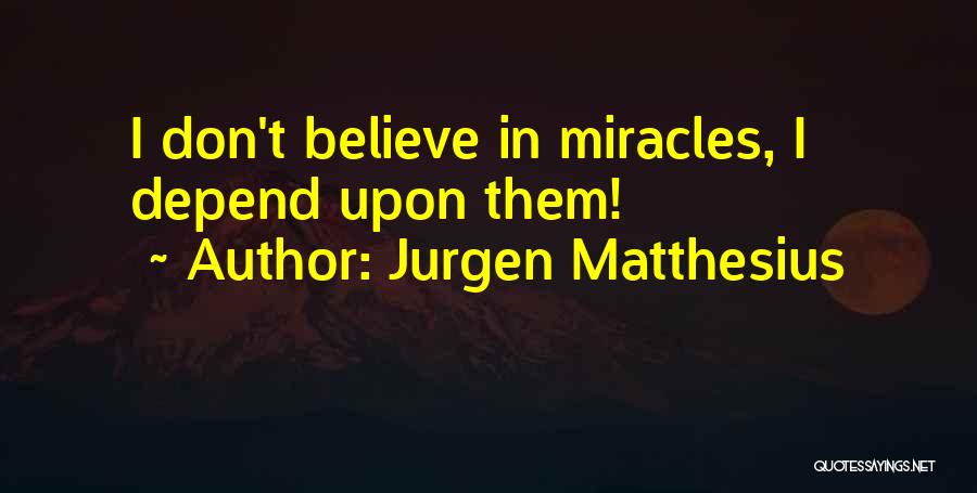 Jurgen Matthesius Quotes 446232