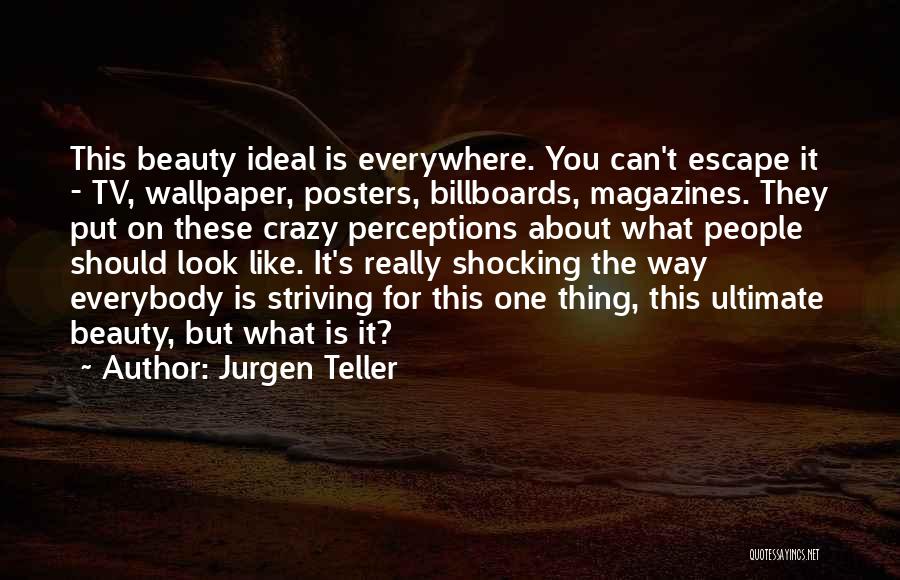 Jurgen Teller Quotes 2245118