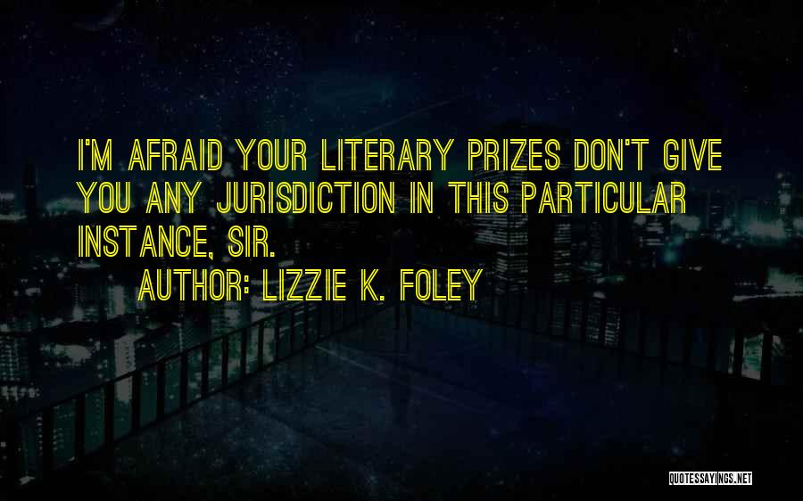 Jurisdiction Quotes By Lizzie K. Foley