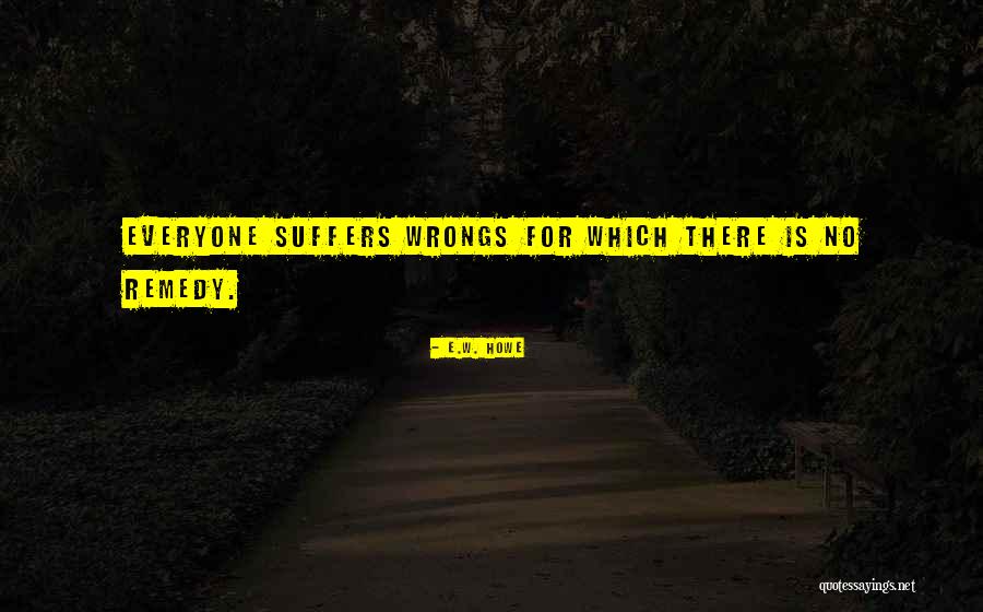 Jurka Gravi Quotes By E.W. Howe Jurka Gravi Quotes By E.W. Howe
