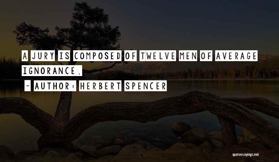 Jury Of Twelve Quotes By Herbert Spencer