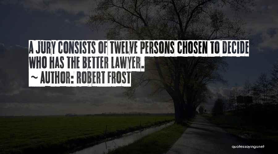 Jury Of Twelve Quotes By Robert Frost