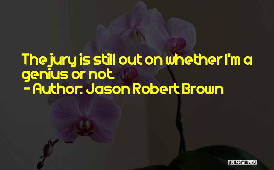 Jury Quotes By Jason Robert Brown