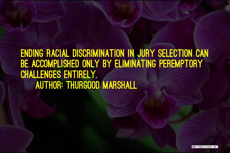 Jury Selection Quotes By Thurgood Marshall