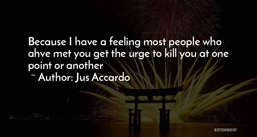 Jus Accardo Quotes 1542460