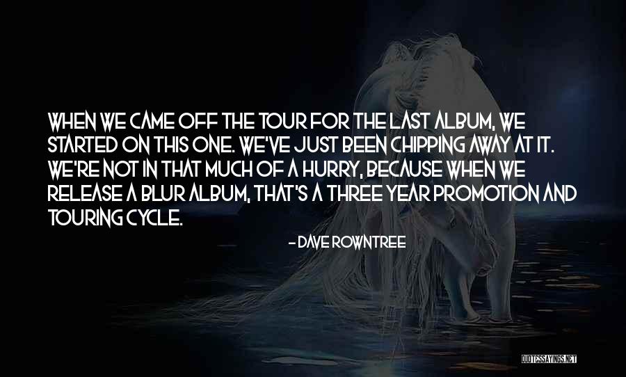 Just A Blur Quotes By Dave Rowntree Just A Blur Quotes By Dave Rowntree