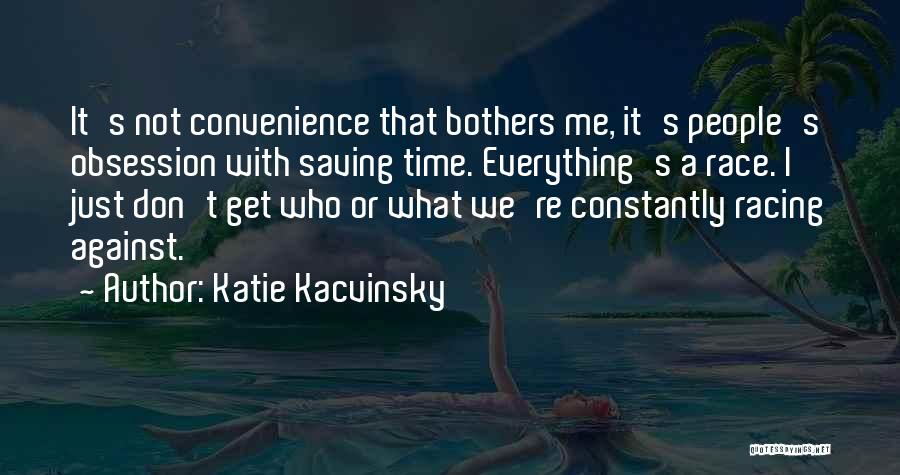 Just A Convenience Quotes By Katie Kacvinsky