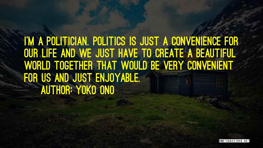 Just A Convenience Quotes By Yoko Ono