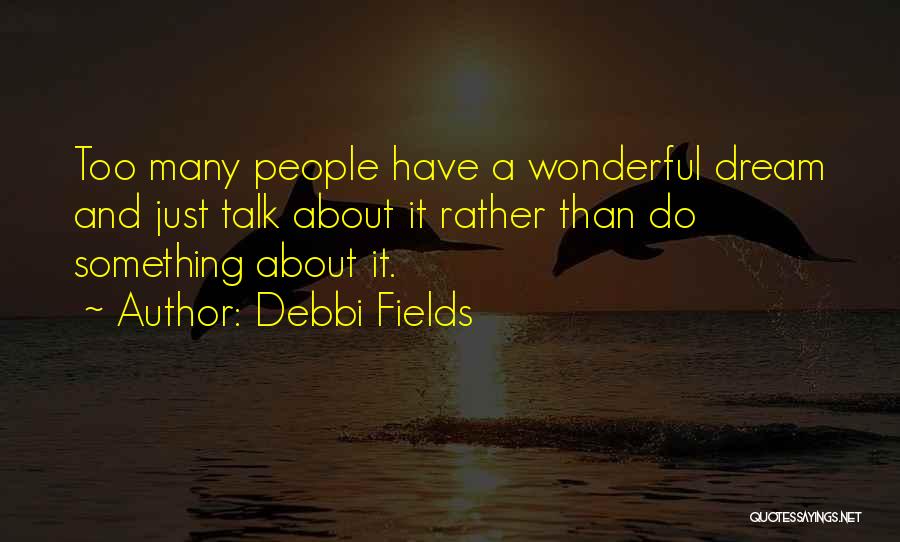 Just A Dream Quotes By Debbi Fields
