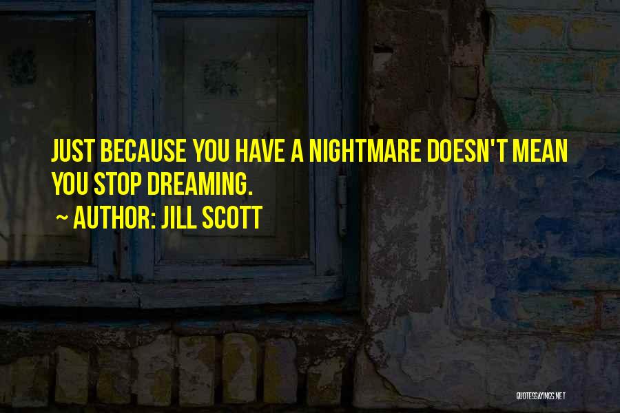 Just A Dream Quotes By Jill Scott