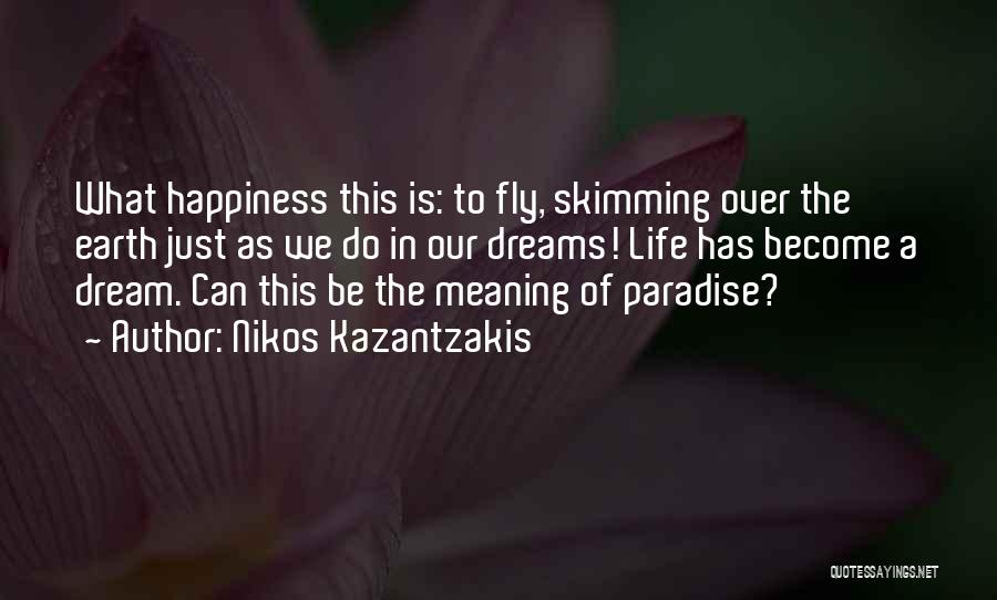 Just A Dream Quotes By Nikos Kazantzakis
