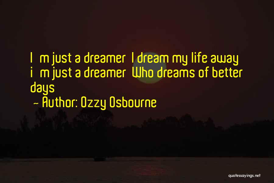 Just A Dream Quotes By Ozzy Osbourne