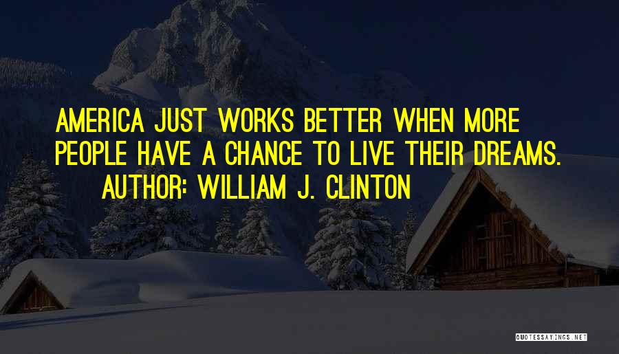 Just A Dream Quotes By William J. Clinton