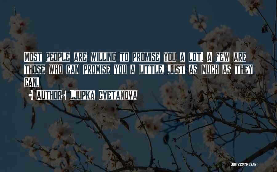 Just A Few Friends Quotes By Ljupka Cvetanova