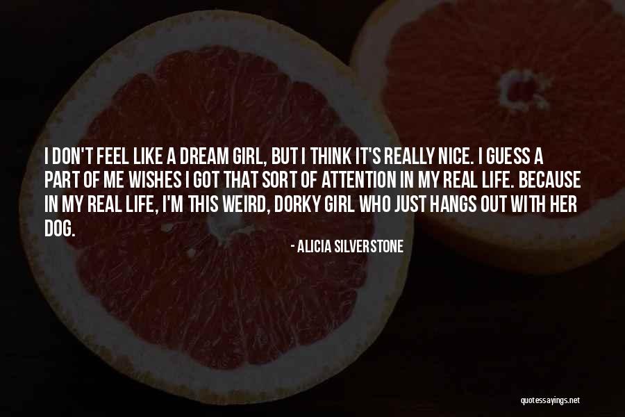 Just A Girl And Her Dog Quotes By Alicia Silverstone Just A Girl And Her Dog Quotes By Alicia Silverstone