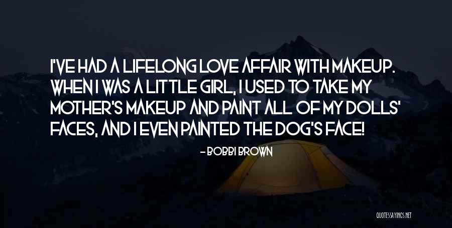 Just A Girl And Her Dog Quotes By Bobbi Brown