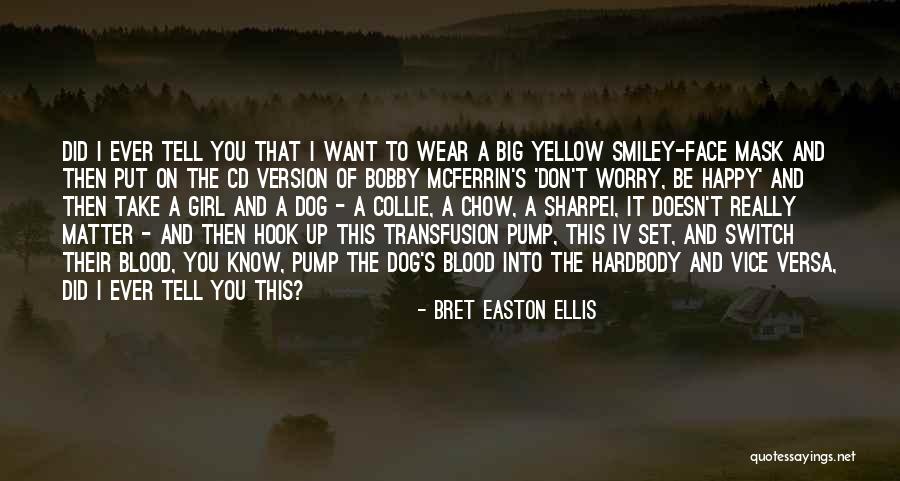 Just A Girl And Her Dog Quotes By Bret Easton Ellis Just A Girl And Her Dog Quotes By Bret Easton Ellis