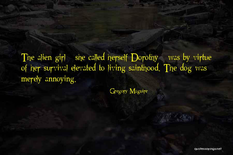 Just A Girl And Her Dog Quotes By Gregory Maguire Just A Girl And Her Dog Quotes By Gregory Maguire