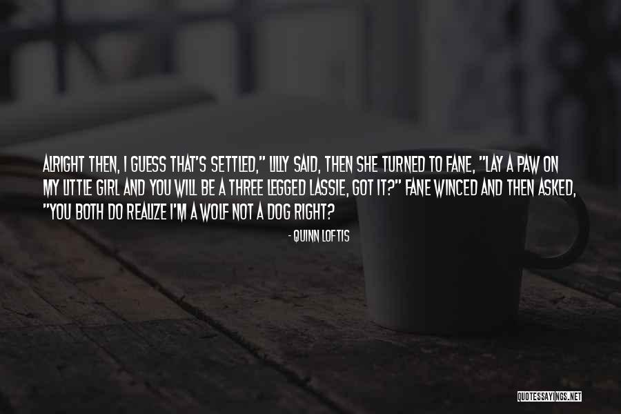 Just A Girl And Her Dog Quotes By Quinn Loftis Just A Girl And Her Dog Quotes By Quinn Loftis
