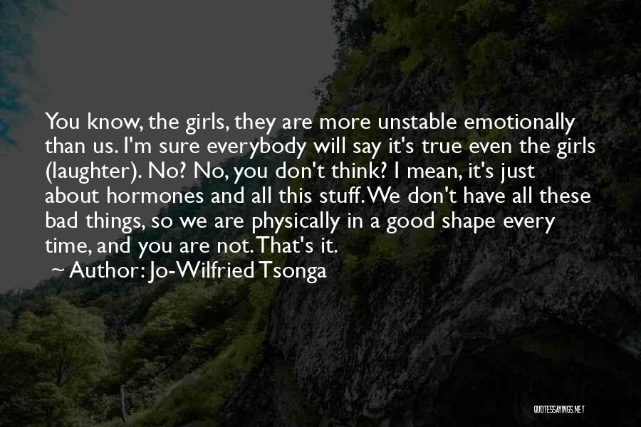 Just A Girl Quotes By Jo-Wilfried Tsonga