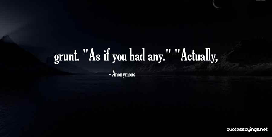 Just A Grunt Quotes By Anonymous Just A Grunt Quotes By Anonymous
