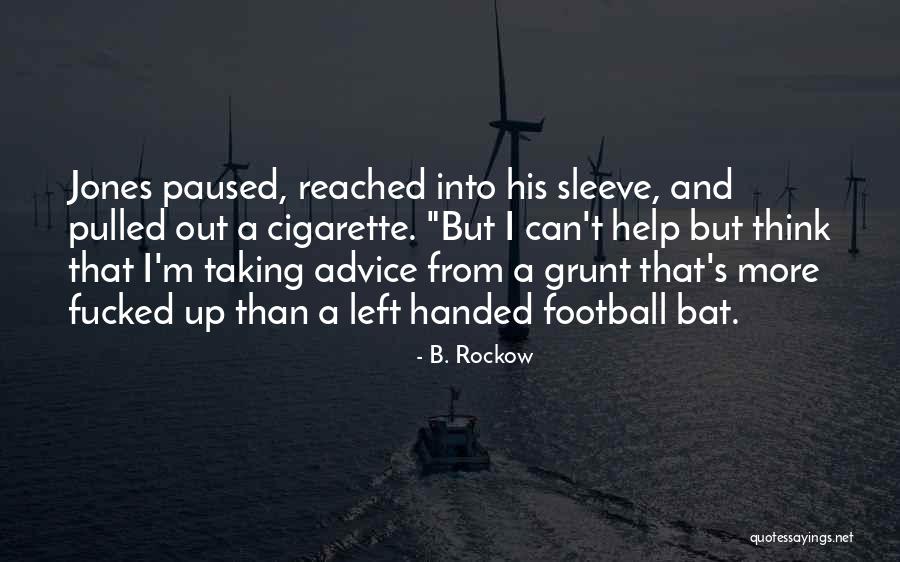 Just A Grunt Quotes By B. Rockow Just A Grunt Quotes By B. Rockow
