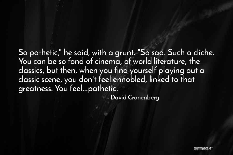 Just A Grunt Quotes By David Cronenberg Just A Grunt Quotes By David Cronenberg