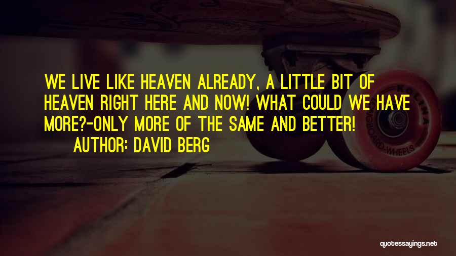 Just A Little Bit Of Heaven Quotes By David Berg