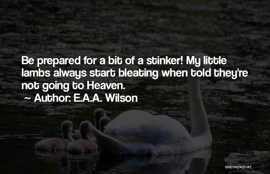 Just A Little Bit Of Heaven Quotes By E.A.A. Wilson