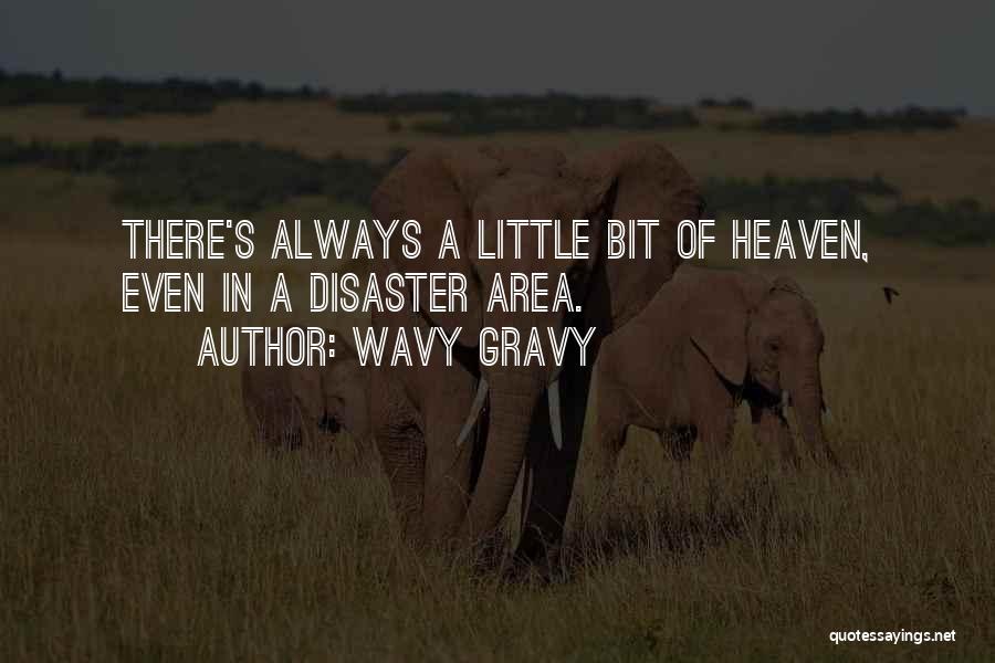 Just A Little Bit Of Heaven Quotes By Wavy Gravy