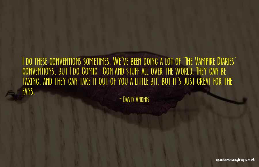 Just A Little Bit Quotes By David Anders Just A Little Bit Quotes By David Anders