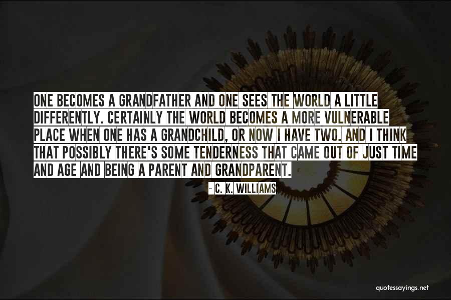 Just A Little More Time Quotes By C. K. Williams Just A Little More Time Quotes By C. K. Williams