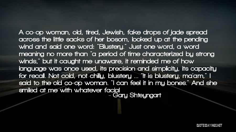 Just A Little More Time Quotes By Gary Shteyngart