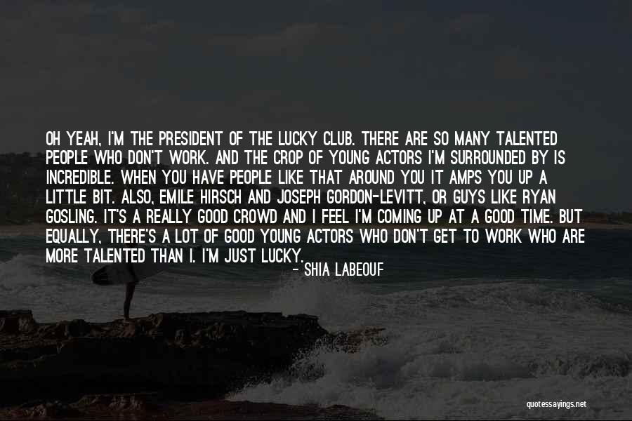Just A Little More Time Quotes By Shia Labeouf Just A Little More Time Quotes By Shia Labeouf