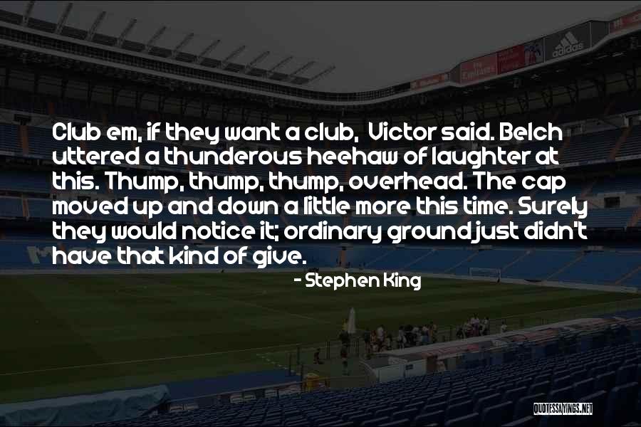 Just A Little More Time Quotes By Stephen King Just A Little More Time Quotes By Stephen King