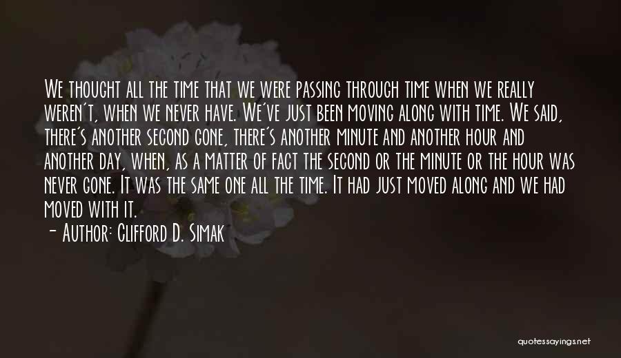Just A Matter Of Time Quotes By Clifford D. Simak