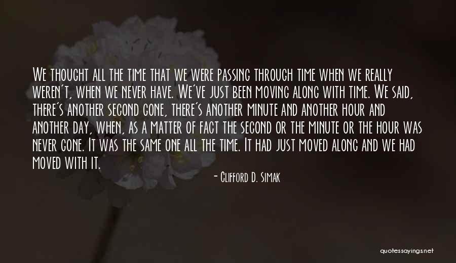 Just A Matter Of Time Quotes By Clifford D. Simak