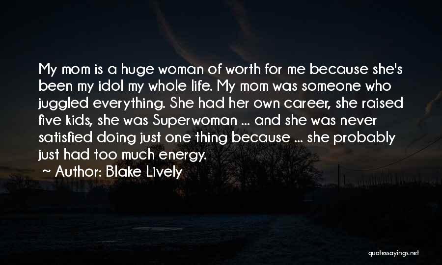 Just A Mom Quotes By Blake Lively