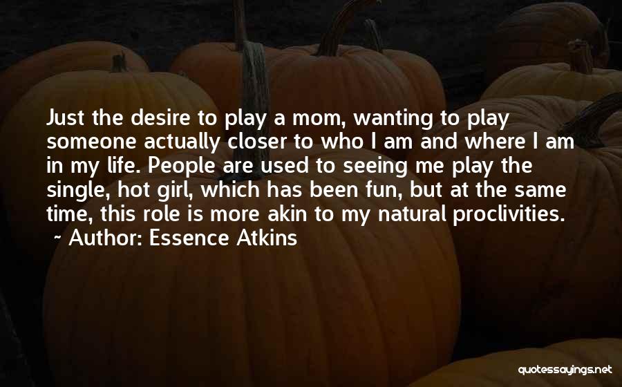 Just A Mom Quotes By Essence Atkins